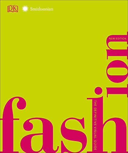 Fashion, New Edition: The Definitive Visual Guide (Dk Definitive Cultural Histories)