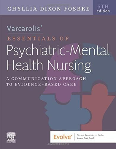 Varcarolis¡¯ Essentials Of Psychiatric Mental Health Nursing: A Communication Approach To Evidence-Based Care