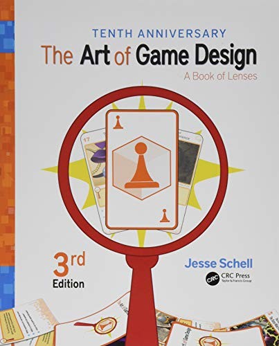 The Art Of Game Design: A Book Of Lenses, Third Edition