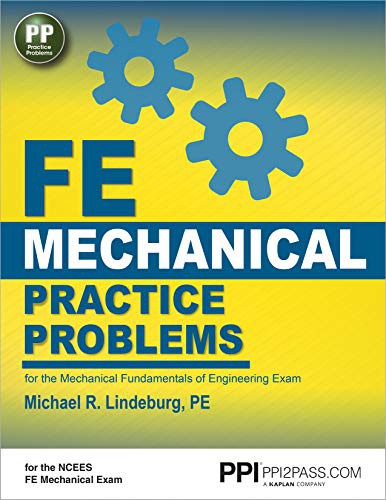 Ppi Fe Mechanical Practice Problems ¨C From The Trusted Expertise Of Michael R. Lindeburg, Pe, With 490+ Ncees-Aligned Example Problems For First-Time Success