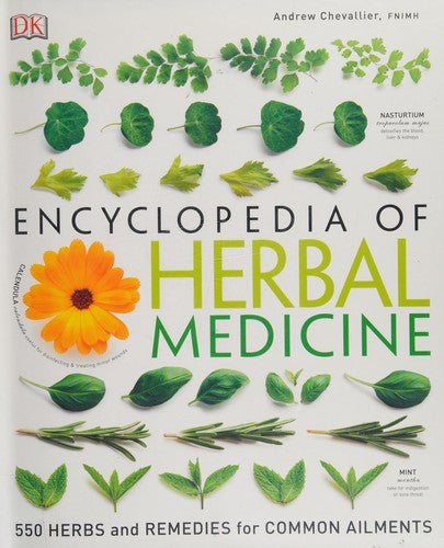 Dk Encyclopedia Of Herbal Medicine: 550 Herbs Loose Leaves And Remedies For Common Ailments