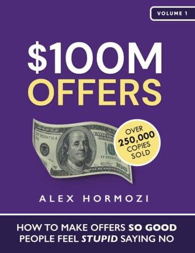 $100M Offers: How To Make Offers So Good People Feel Stupid Saying No (Acquisition.Com $100M Series)