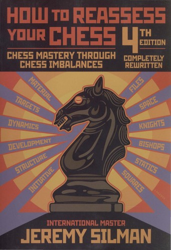 How To Reassess Your Chess: Chess Mastery Through Chess Imbalances