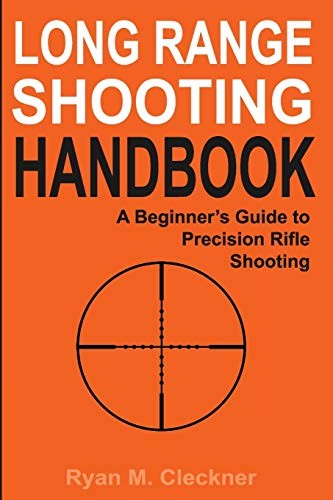Long Range Shooting Handbook: The Complete Beginner'S Guide To Precision Rifle Shooting