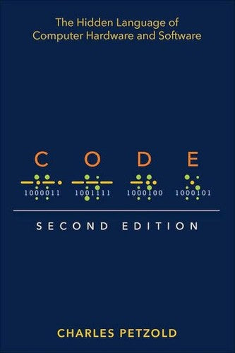 Code: The Hidden Language Of Computer Hardware And Software