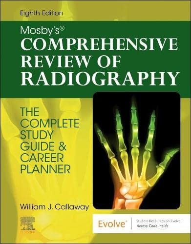 Mosbys Comprehensive Review Of Radiography The Complete Study Guide And Career Planner