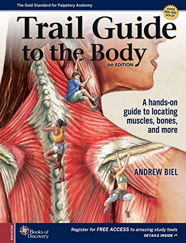 Trail Guide To The Body A Hands On Guide To Locating Muscles Bones And More