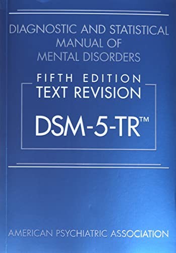 Diagnostic And Statistical Manual Of Mental Disorders, Text Revision Dsm-5-Tr