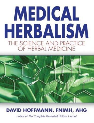 Medical Herbalism: The Science Principles And Practices Of Herbal Medicine