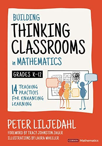 Building Thinking Classrooms In Mathematics, Grades K-12: 14 Teaching Practices For Enhancing Learning (Corwin Mathematics Series)